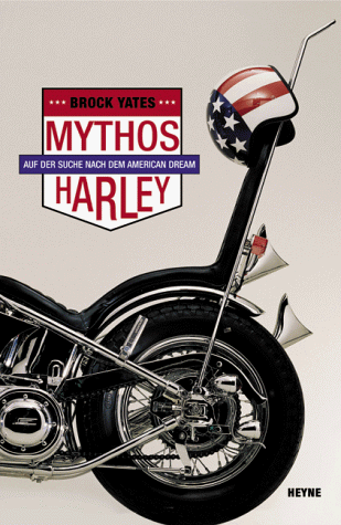 Mythos Harley. Auf der Suche nach dem American Dream