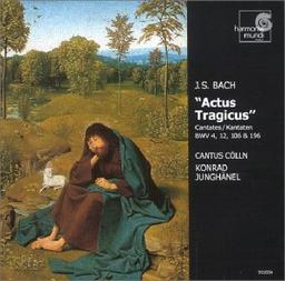 Actus tragicus - Johann Sebastian Bach - Kantaten BWV 4, 12, 106 und 196