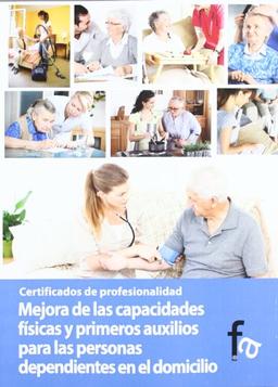 Mejora de las capacidades físicas y primeros auxilios para las personas dependientes en el domicilio (Cp - Certificados Profesionales)