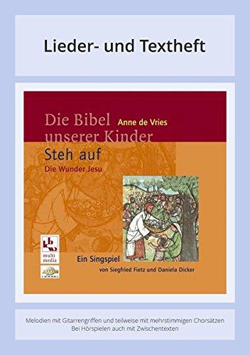 Die Bibel unserer Kinder: Steh auf - Die Wunder Jesu: Lieder- und Textheft: 28 Seiten · A5 Heft · Melodien und Text mit Gitarrengriffen, ... (Die Bibel unserer Kinder von Anne de Vries)