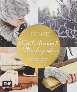 Hygge – Wintertraum und Strickzauber: Accessoires, Deko und Geschenke stricken