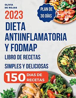 DIETA ANTIINFLAMATORIA: Libro de recetas simples y deliciosas para liberarte de los síntomas de inflamación, fortalecer el sistema inmunológico y desintoxicar tu cuerpo - Plan de comidas incluido