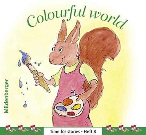 Time for stories. Pfiffige Bild-Text-Hefte für Klasse 3 bis 6 / Heft 8: Colourful world (VPE 5 Stk.)