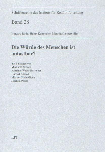 Die Würde des Menschen ist antastbar? (Schriftenreihe des Instituts für Konfliktforschung, Köln)