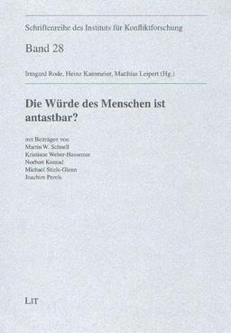 Die Würde des Menschen ist antastbar? (Schriftenreihe des Instituts für Konfliktforschung, Köln)