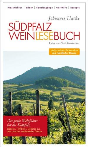 Südpfalz Weinlesebuch: Nebst einer Exkursion ins nördliche Elsass