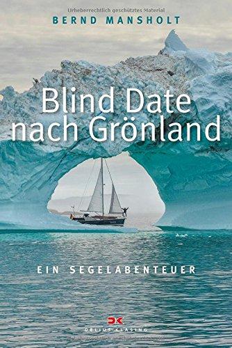 Blind Date nach Grönland: Ein Segelabenteuer