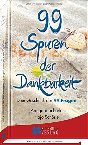 99 Spuren der Dankbarkeit: Dein Geschenk der 99 Fragen