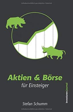 Aktien & Börse für Einsteiger: Wie Du Deine erste Aktie kaufst und Dein Vermögen erfolgreich vermehrst - Alles über Aktien, ETFs, Dividenden, Anlagepläne uvm.