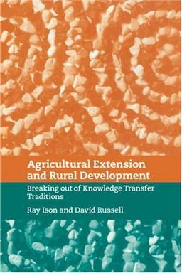 Agricultural Extension Rural Devel: Breaking out of Knowledge Transfer Traditions