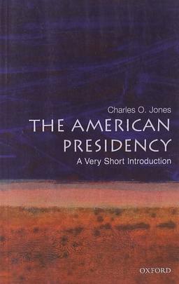 The American Presidency: A Very Short Introduction (Very Short Introductions)