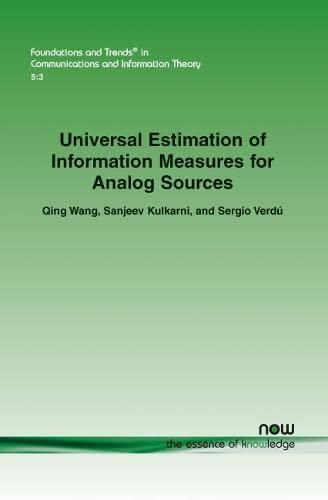 Universal Estimation of Information Measures for Analog Sources (Foundations and Trends(r) in Communications and Information, Band 18)