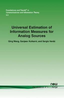 Universal Estimation of Information Measures for Analog Sources (Foundations and Trends(r) in Communications and Information, Band 18)