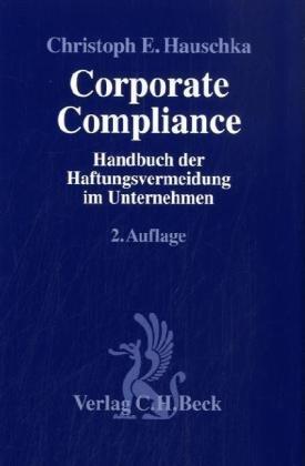 Corporate Compliance: Handbuch der Haftungsvermeidung im Unternehmen