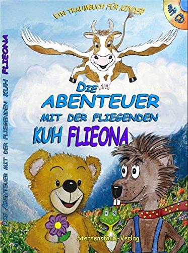 Die Abenteuer mit der fliegenden Kuh Flieona: Eine Geschichte zum Träumen erleben Murmel und Stopsel