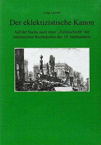 Der eklektizistische Kanon: Auf der Suche nach einer "Tiefenschicht" der italienischen Rechtskultur des 19. Jahrhunderts