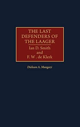 The Last Defenders of the Laager: Ian D. Smith and F. W. de Klerk