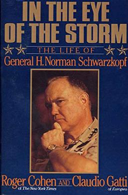 In the Eye of the Storm: The Life of General H. Norman Schwarzkopf