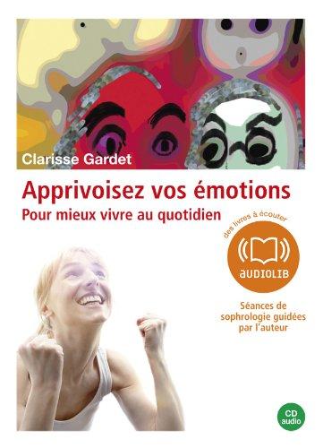 Apprivoisez vos émotions : pour mieux vivre au quotidien