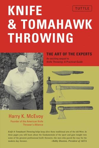 Knife & Tomahawk Throwing Knife & Tomahawk Throwing: The Art of the Experts the Art of the Experts