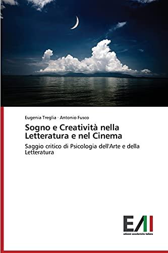 Sogno e Creatività nella Letteratura e nel Cinema: Saggio critico di Psicologia dell'Arte e della Letteratura