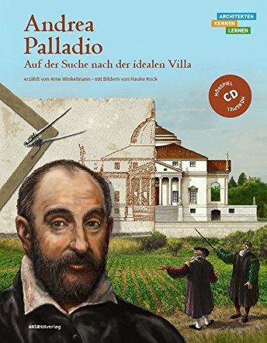 Andrea Palladio: Auf der Suche nach der idealen Villa (ARCHITEKTEN KENNEN LERNEN)