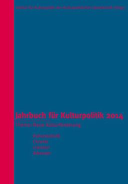 Jahrbuch für Kulturpolitik 2014: Thema: Neue Kulturförderung