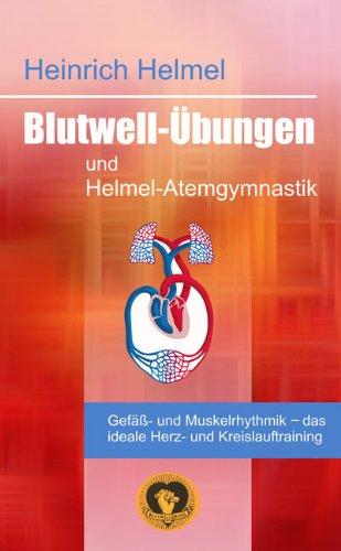 Blutwell-Übungen und Helmel-Atemgymnastik: Gefäss-und Muskelrhythmik - das ideale Herz- und Kreislauftraining