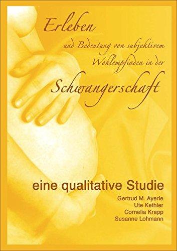 Erleben und Bedeutung von subjektivem Wohlbefinden  in der Schwangerschaft. Eine qualitative Studie