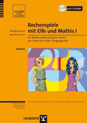 Rechenspiele mit Elfe und Mathis I: Ein Mathematiktraining für Kinder der ersten bis dritten Jahrgangsstufe