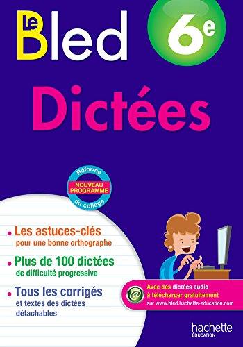 Le Bled : dictées 6e, 11-12 ans : nouveau programme, réforme du collège