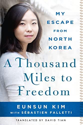 A Thousand Miles to Freedom: My Escape From North Korea