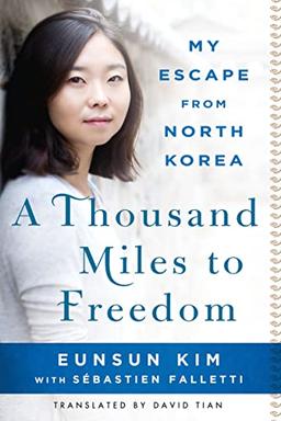 A Thousand Miles to Freedom: My Escape From North Korea