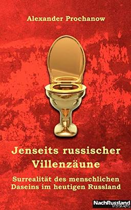 Jenseits russischer Villenzäune: Surrealität des menschlichen Daseins im heutigen Russland