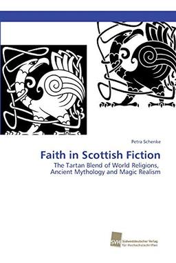 Faith in Scottish Fiction: The Tartan Blend of World Religions, Ancient Mythology and Magic Realism