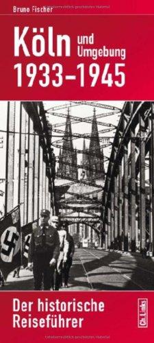 Köln 1933-1945: Der historische Reiseführer