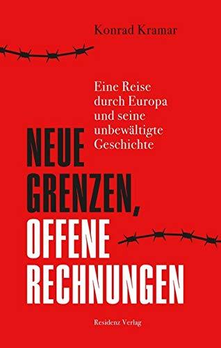 Neue Grenzen, offene Rechnungen: Eine Reise durch Europa und seine unbewältigte Geschichte