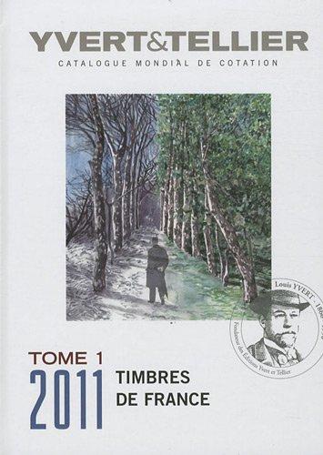 Catalogue Yvert et Tellier de timbres-poste. Vol. 1. France : émissions générales des colonies, 2011 : cent quinzième année