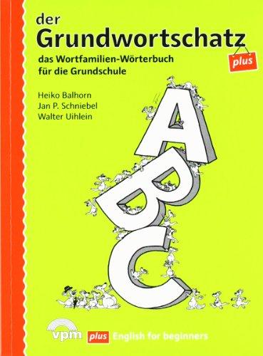 Grundwortschatz plus: Mit englischem Grundwortschatz. Wortfamilien-Wörterbuch für die Grundschule