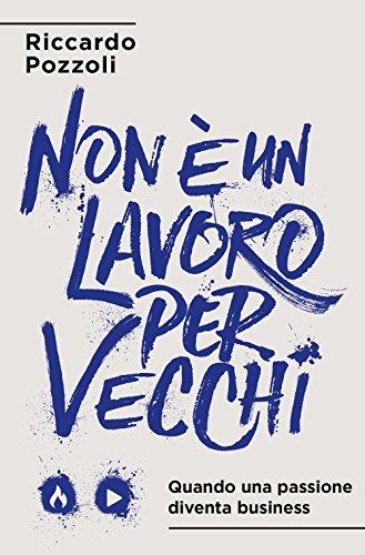 Non è un lavoro per vecchi. Quando una passione diventa business