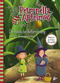 Petronella Apfelmus - Die TV-Serie: Die hexische Beförderung und andere Vorlesegeschichten . Band 6 (Petronella Apfelmus - Buch zur TV-Serie)