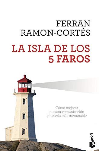 La isla de los 5 faros: Cómo mejorar nuestra comunicación y hacerla más memorable (Prácticos siglo XXI, Band 4)