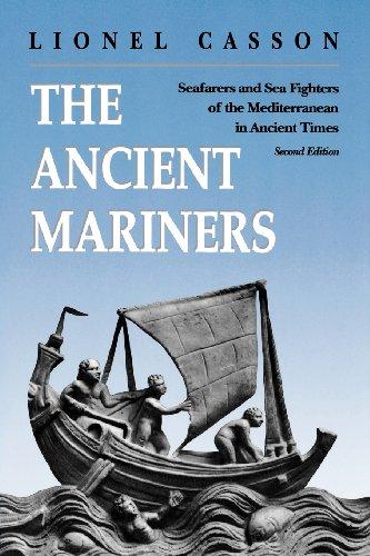 The Ancient Mariners: Seafarers and Sea Fighters of the Mediterranean in Ancient Times