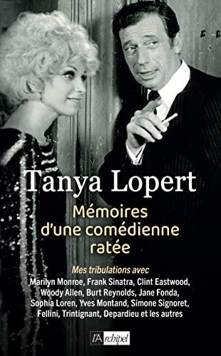 Mémoires d'une comédienne ratée : mes tribulations avec Marilyn Monroe, Frank Sinatra, Clint Eastwood, Woody Allen, Burt Reynolds, Jane Fonda, Sophia Loren, Yves Montand, Simone Signoret, Fellini, Trintignant, Depardieu et les autres