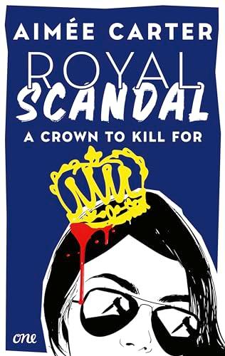 Royal Scandal - A Crown to Kill for: Spannende YA in royalem Setting von Animox-Autorin Aimée Carter (Royal Blood, Band 2)