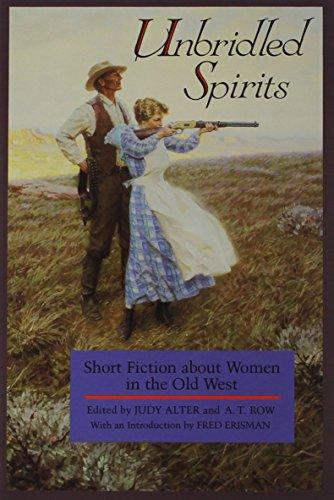 Unbridled Spirits: Short Fiction about Women in the Old West