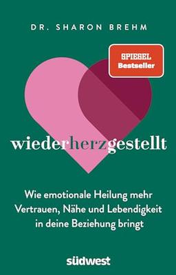 wiederherzgestellt: Wie emotionale Heilung mehr Vertrauen, Nähe und Lebendigkeit in deine Beziehung bringt - Der SPIEGEL Bestseller