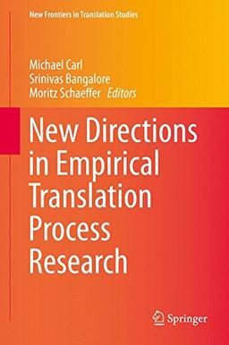 New Directions in Empirical Translation Process Research: Exploring the CRITT TPR-DB (New Frontiers in Translation Studies)