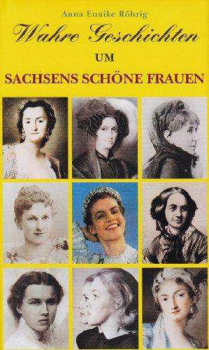 Wahre Geschichten um Sachsens schöne Frauen