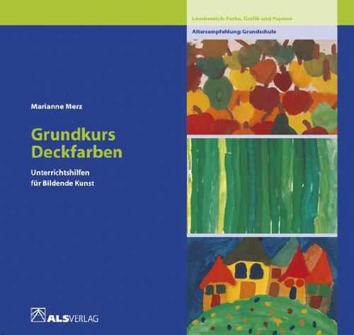 Unterrichtshilfen für Bildende Kunst in der Grundschule, Bd.1, Grundkurs Deckfarben: Lernbereich Farbe